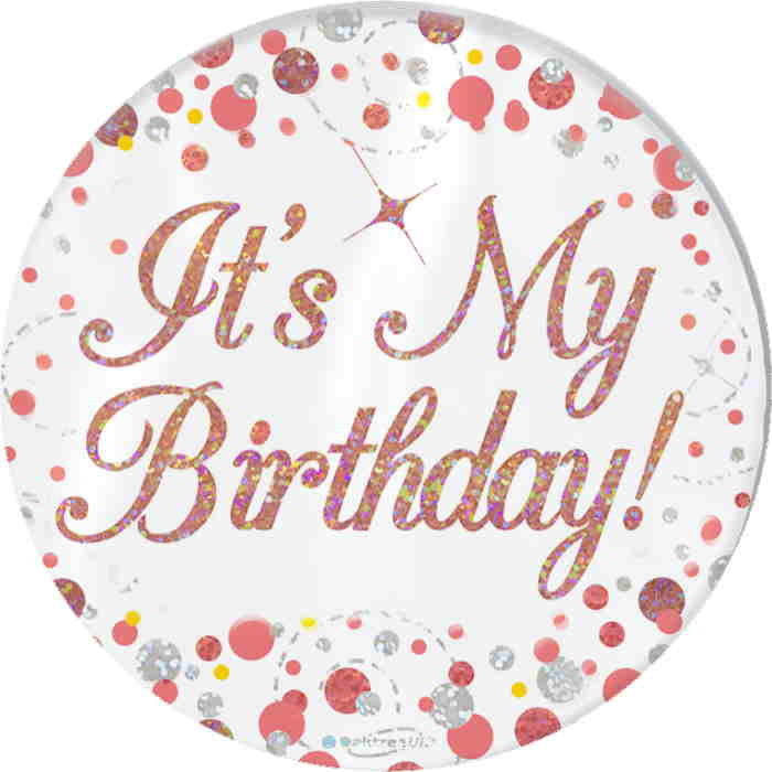 Rose Gold It’s My Birthday Badge 7cm | Party Save Smile