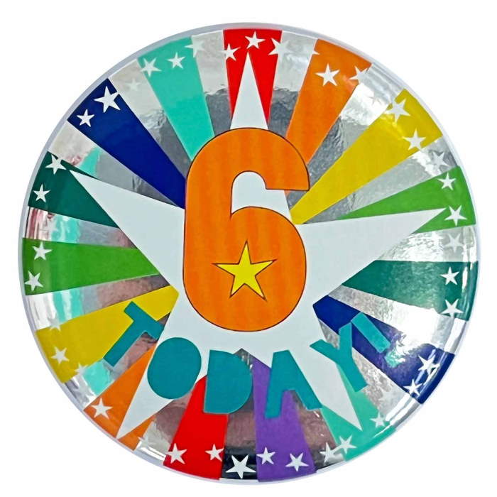 6 Today: 6th Birthday Party Badge 6cm | Party Save Smile